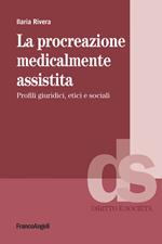 La procreazione medicalmente assistita. Profili giuridici, etici e sociali