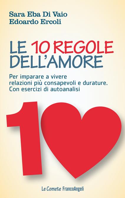Le 10 regole dell'amore. Per imparare a vivere relazioni più consapevoli e durature. Con esercizi di autoanalisi - Sara Eba Di Vaio,Edoardo Ercoli - ebook