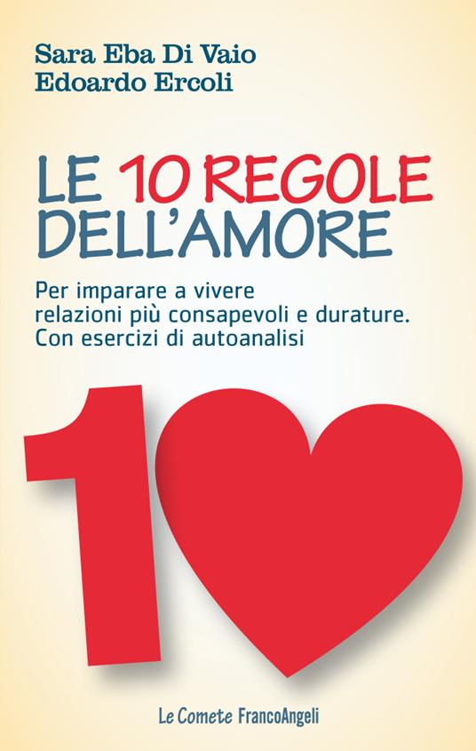 Le 10 regole dell'amore. Per imparare a vivere relazioni più consapevoli e durature. Con esercizi di autoanalisi - Sara Eba Di Vaio,Edoardo Ercoli - ebook