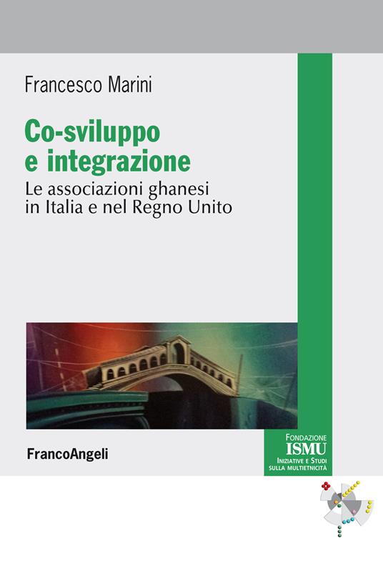 Co-sviluppo e integrazione. Le associazioni ghanesi in Italia e nel Regno Unito - Francesco Marini - ebook