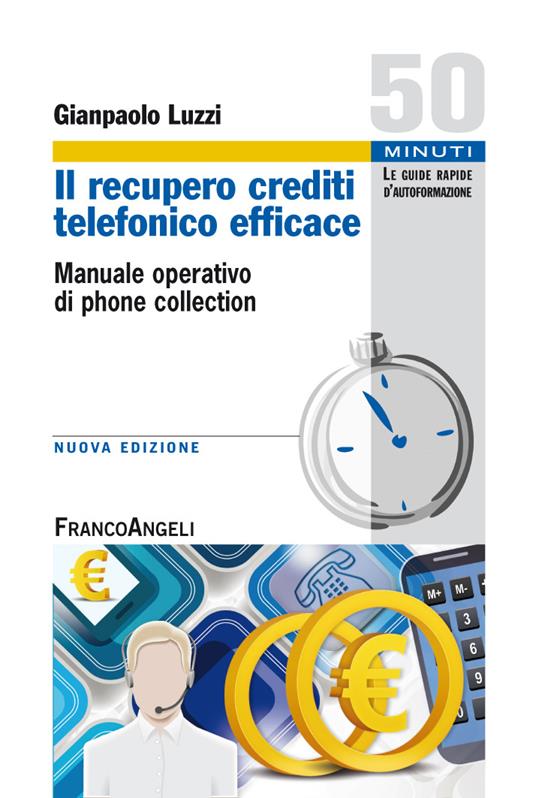 Il recupero crediti telefonico efficace. Manuale operativo di phone collection - Gianpaolo Luzzi - ebook