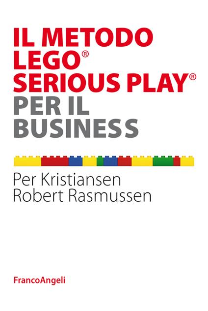 Il metodo Lego® Serious Play® per il business - Per Kristiansen,Robert Rasmussen - ebook