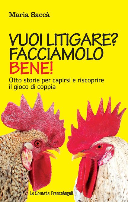 Vuoi litigare? Facciamolo bene! Otto storie per capirsi e riscoprire il gioco di coppia - Maria Saccà - ebook