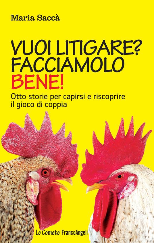 Vuoi litigare? Facciamolo bene! Otto storie per capirsi e riscoprire il gioco di coppia - Maria Saccà - ebook