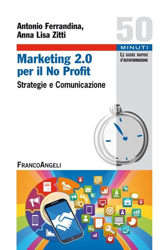 Marketing 2.0 per il no profit. Strategie e comunicazione - Antonio Ferrandina,Anna Lisa Zitti - ebook