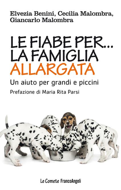 Le fiabe per la famiglia allargata. Un aiuto per grandi e piccini - Elvezia Benini,Cecilia Malombra,Giancarlo Malombra - ebook
