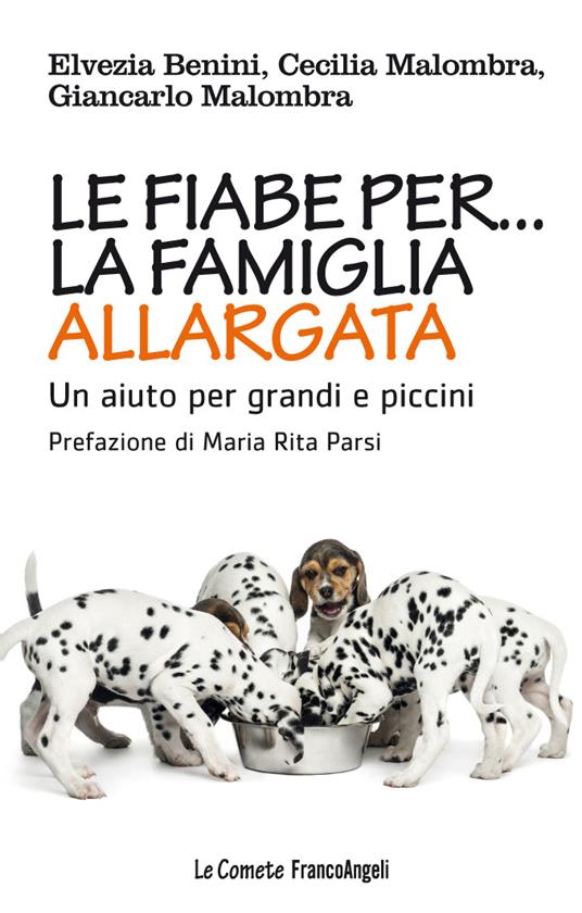 Le fiabe per la famiglia allargata. Un aiuto per grandi e piccini - Elvezia Benini,Cecilia Malombra,Giancarlo Malombra - ebook