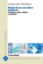 Market Access nel settore healthcare. Strategie, attori, attività e processi