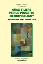 Quali filiere per un progetto metropolitano? Slow tourism, spazi comuni, città