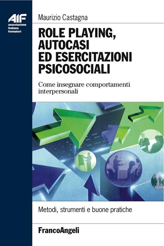 Role playing, autocasi ed esercitazioni psicosociali. Come insegnare comportamenti interpersonali - Maurizio Castagna - ebook