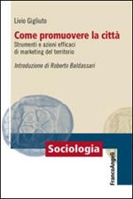 Come promuovere la città. Strumenti e azioni efficaci di marketing del territorio