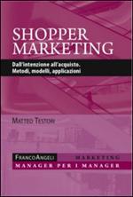 Shopper marketing. Dall'intenzione all'acquisto. Metodi, modelli, applicazioni