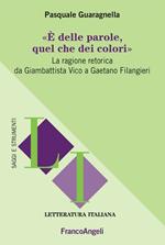 È delle parole, quel che dei colori. La ragione retorica da Giambattista Vico a Gaetano Filangieri