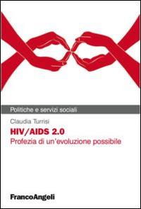 HIV/AIDS 2.0. Profezia di un'evoluzione possibile - Claudia Turrisi - copertina