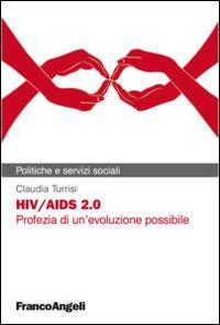 HIV/AIDS 2.0. Profezia di un'evoluzione possibile - Claudia Turrisi - copertina