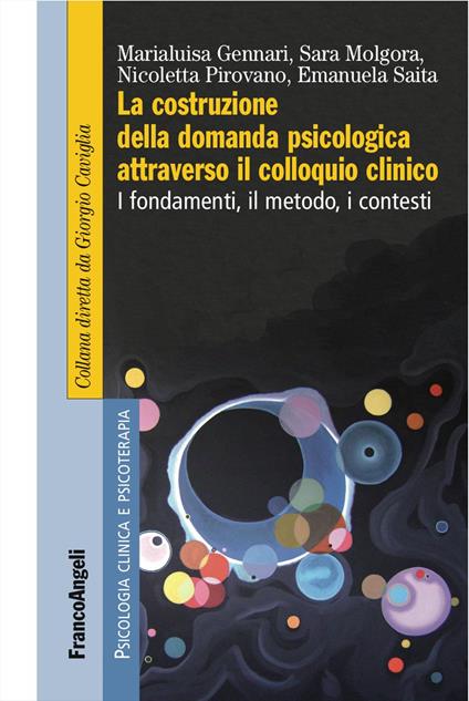 La costruzione della domanda psicologica attraverso il colloquio clinico. I fondamenti, il metodo, i contesti - Marialuisa Gennari,Sara Molgora,Nicoletta Pirovano - copertina