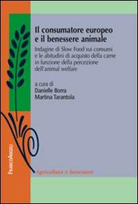 Il consumatore europeo e il benessere animale. Indagine di Slow Food sui consumi e le abitudini di acquisto della carne in funzione della percezione dell'animal... - copertina