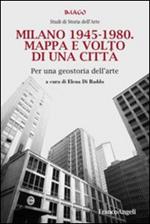 Milano 1945-1980. Mappa e volto di una città. Per una geostoria dell'arte