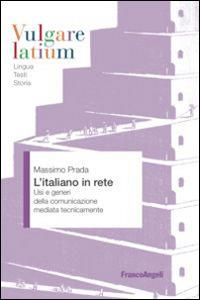 L' italiano in rete. Usi e generi della comunicazione mediata tecnicamente - Massimo Prada - copertina