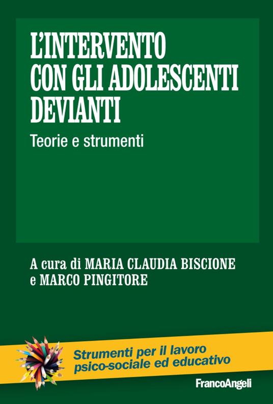 L' intervento con gli adolescenti devianti. Teorie e strumenti - Maria Claudia Biscione,Marco Pingitore - copertina