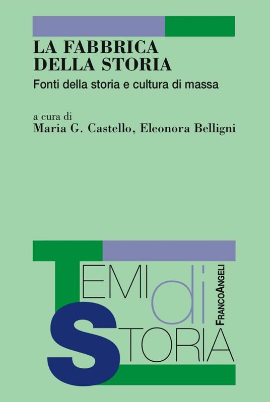 La fabbrica della storia. Fonti di storia e cultura di massa - copertina