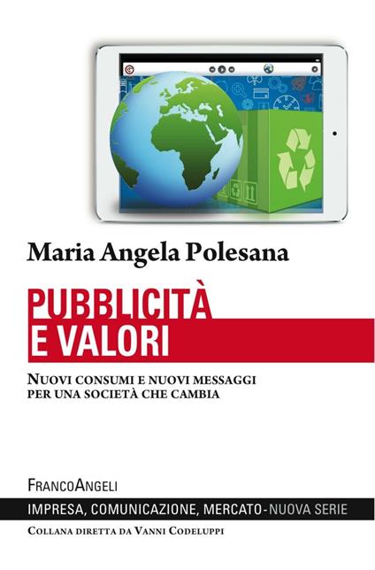 Pubblicità e valori. Nuovi consumi e nuovi messaggi per una società che cambia - Maria Angela Polesana - copertina