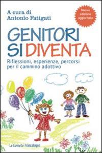 Genitori si diventa. Riflessioni, esperienze, percorsi per il cammino adottivo - copertina