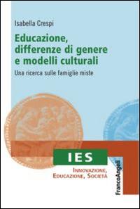 Educazione, differenze di genere e modelli culturali. Una ricerca sulle famiglie miste - Isabella Crespi - copertina