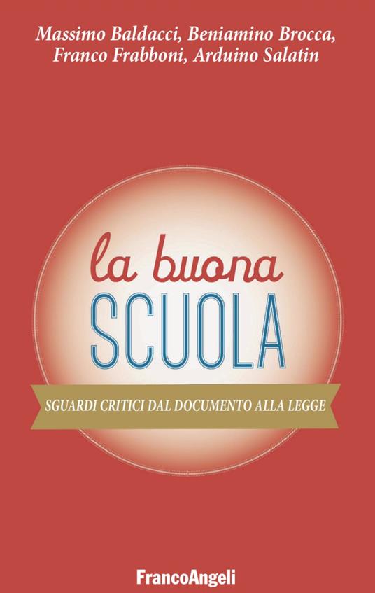La buona scuola. Sguardi critici dal documento alla legge - Massimo Baldacci,Beniamino Brocca,Franco Frabboni - copertina