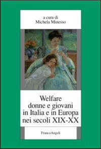 Welfare, donne e giovani in Italia e in Europa nei secoli XIX-XX - copertina