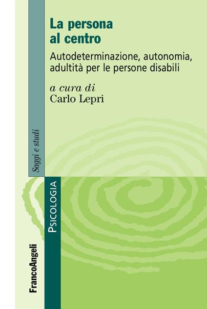 La persona al centro. Autoderminazione, autonomia, adultità per le persone disabili - copertina