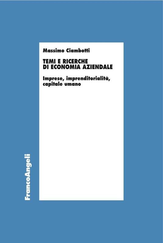 Temi e ricerche di economia aziendale. Imprese, imprenditorialità, capitale umano - Massimo Ciambotti - copertina