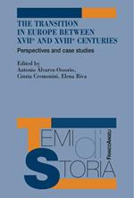 The transition in Europe between XVII and XVIII centuries. Perspectives and case studies