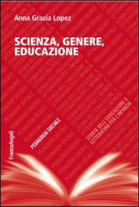 Scienza, genere, educazione - Anna Grazia Lopez - copertina