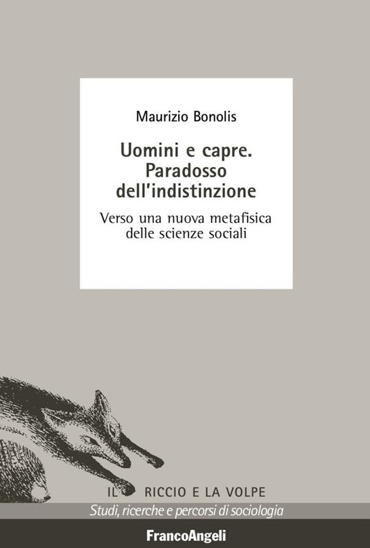 Uomini e capre. Paradosso dell'indistinzione. Verso una nuova metafisica delle scienze sociali - Maurizio Bonolis - copertina