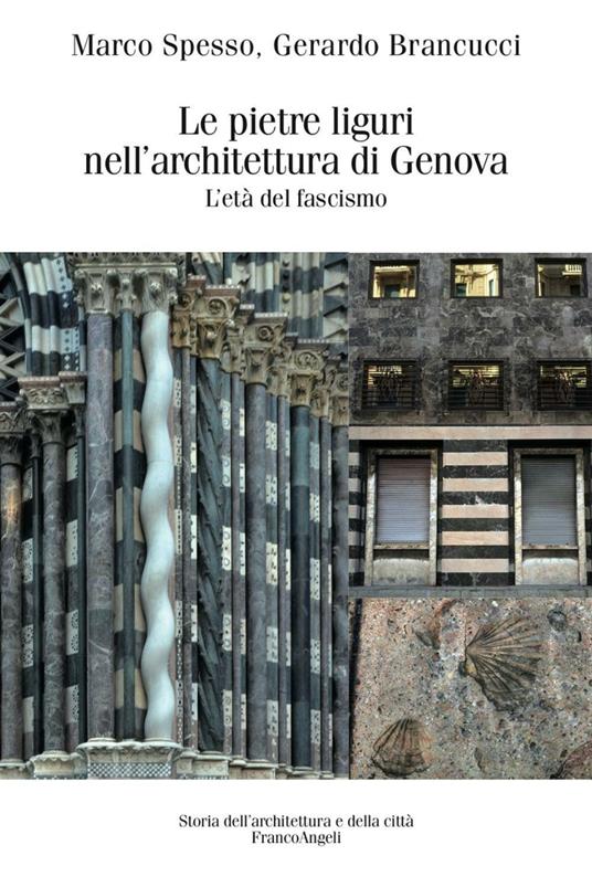 Le pietre liguri nell'architettura di Genova durante il regime fascista - Marco Spesso,Gerardo Brancucci - copertina