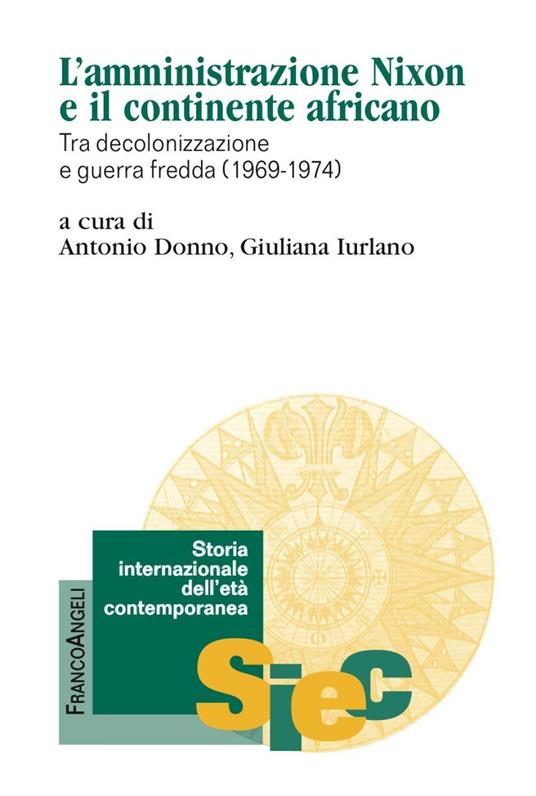 L' amministrazione Nixon e il continente africano. Tra decolonizzazione e guerra fredda (1969-1974) - copertina