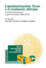 L' amministrazione Nixon e il continente africano. Tra decolonizzazione e guerra fredda (1969-1974)