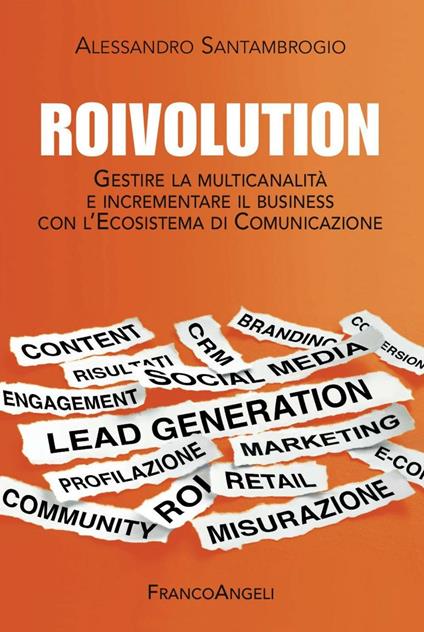 Roivolution. Gestire la multicanalità e incrementare il business con l'Ecosistema di Comunicazione - Alessandro Santambrogio - copertina
