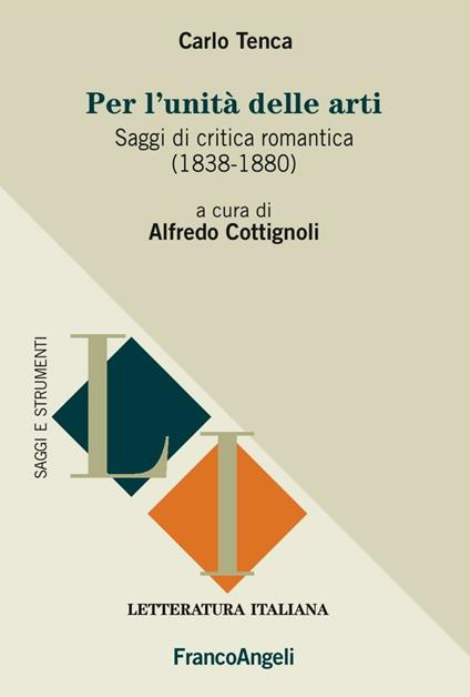 Per l'unità delle arti. Saggi di critica romantica (1838-1880) - Carlo Tenca - copertina