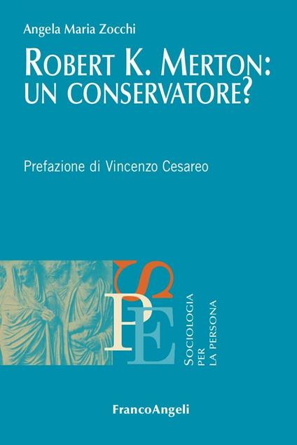 Robert K. Merton: un conservatore? - Angela Maria Zocchi Del Trecco - copertina