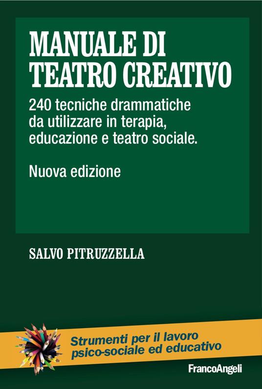 Manuale di teatro creativo. 200 tecniche drammatiche da utilizzare in terapia, educazione e teatro sociale - Salvo Pitruzzella - copertina