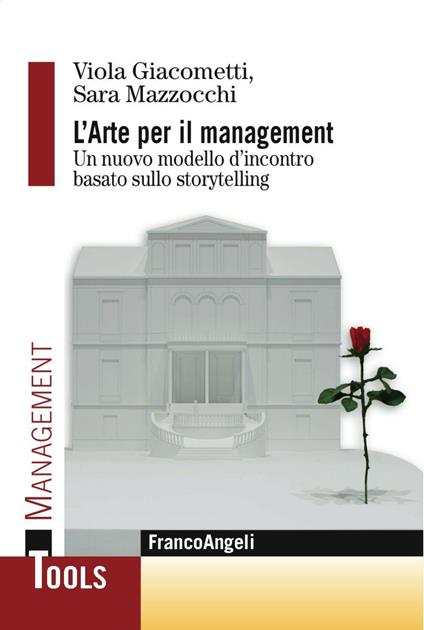 L' arte per il management. Un nuovo modello d'incontro basato sullo storytelling - Viola Giacometti,Sara Mazzocchi - copertina