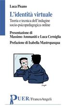L' identità virtuale. Teoria e tecnica dell'indagine psicopedagogica online