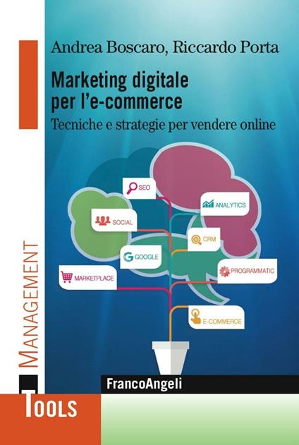 Marketing digitale per l' e-commerce. Tecniche e strategie per vendere online - Andrea Boscaro,Riccardo Porta - copertina