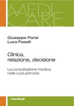 Clinica, relazione, decisione. La consultazione medica nelle cure primarie