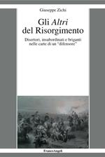 Gli altri del Risorgimento. Disertori, insubordinati e briganti nelle carte di un «difensore»