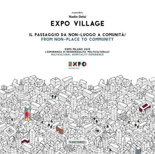 Expo Village. Il passaggio da non-luogo a comunità. Expo Milano 2015. L'esperienza di residenzialità multiculturale - copertina