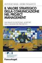 Il valore strategico della comunicazione nel project management. Dal piano di gestione, ai report, alla chiusura del progetto