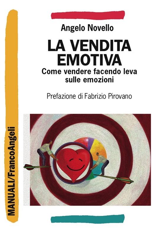 La vendita emotiva. Come vendere facendo leva sulle emozioni - Angelo Novello - ebook